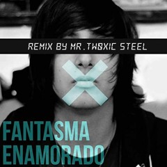 Mr.Twøxic Steel - Fantasma Enamorado (Lo-Fi Remix)