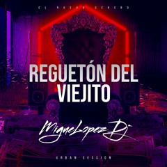 Reguetón Del Viejito (MigueLopez Urban Dj)