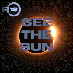 R18 - SEE THE SUN (FREE DOWNLOAD)