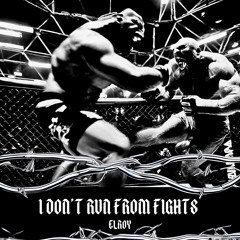 I Don't Run From Fights