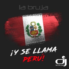 Y Se Llama Perú (Mix 1) - La Bruja