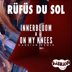 Rüfüs Du Sol - Innerbloom X On My Knees (Cassian Remix): DJ Bravo Mix #3