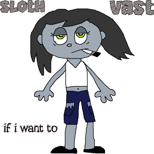 if i want to - sloth x vast