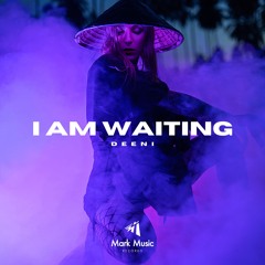 DEENI -  I Am Waiting