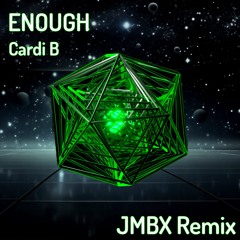 Cardi B - Enough (JMBX Remix)