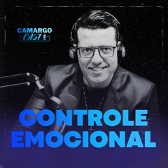 CamargoCast #5 - Controle Emocional