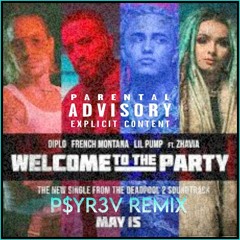 Diplo - Ft - French - Montana - Lil - Pump - Ft - Zhavia - Welcome To The Party (PSYREV REM!X)