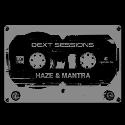 DEXT Sessions [Haze & Mantra]
