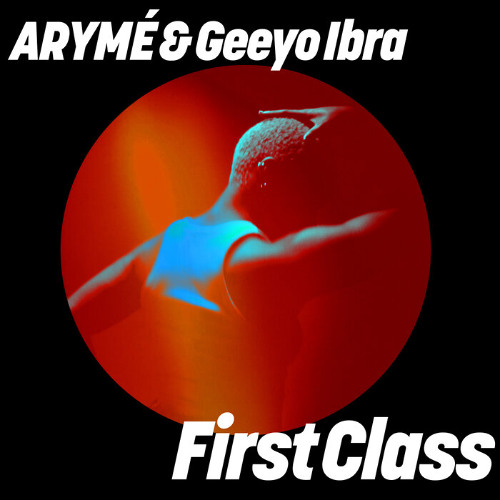 ARYME , Geeyo Ibra - First Class (Extended Mix) [Get Physical Music]