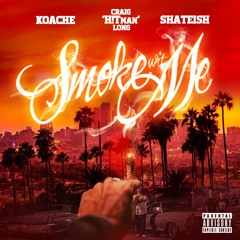 Craig 'H!Tman' Long - Smoke Wit Me (feat.Koache & Shateish)