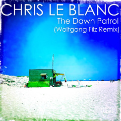 The Dawn Patrol (Wolfgang Filz Remix) - Chris Le Blanc & Wolfgang Filz