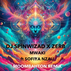 Zerb - Mwaki ft. Sofiya Nzau (Dj Spinwizad Moombahton Remix)