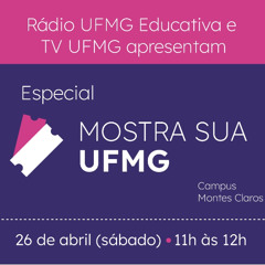 UFMG Educativa e TV UFMG apresentam a Mostra Sua UFMG direto de Montes Claros
