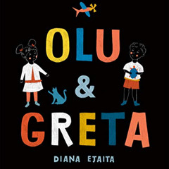 [View] KINDLE 🎯 Olu and Greta by  Diana Ejaita &  Diana Ejaita EPUB KINDLE PDF EBOOK