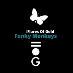 Funky Monkeys- Flares Of Gold-FOG