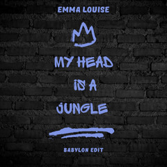 Emma Louise - My Head Is A Jungle (Babylon Edit)