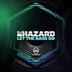 DJ Hazard - Let The Bass Go