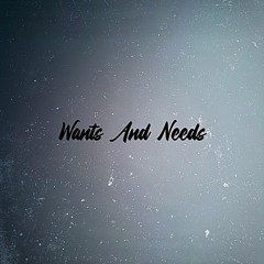 Wants And Needs
