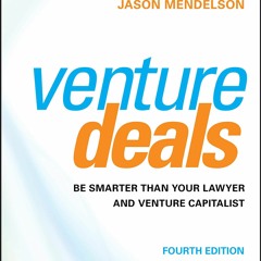 PDF/READ Venture Deals: Be Smarter Than Your Lawyer and Venture Capitalist