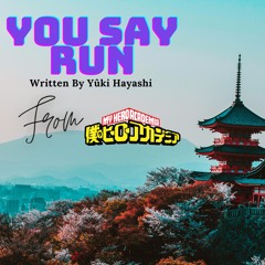 You Say Run (Written By Yuki Hayashi)