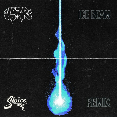 LAZ-R - ICE BEAM(SLUICE REMIX)