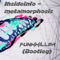 Insideinfo Feat. Miss Trouble - Metamorphosis - (FUNKKILLER  - Bootleg)