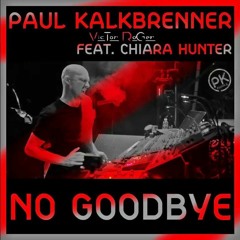 Paul Kalkbrenner - No Goodbye ft. Chiara Hunter - Victor Roger Groovedit 2022
