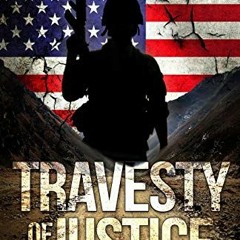 Get PDF √ TRAVESTY OF JUSTICE: The Shocking Prosecution of Lt. Clint Lorance by  Don