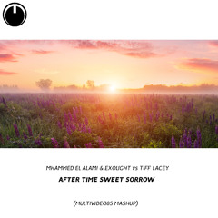 Mhammed El Alami & Exolight vs Tiff Lacey - After Time Sweet Sorrow (Multividéo85 Mashup)