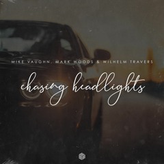 Mike Vaughn, Mark Woods & Wilhelm Travers - Chasing Headlights (ft. Jessica Chertock)