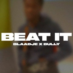 Blaadje X Bully - Beat It (LEAKED)