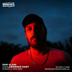 Dan Alani on Reprezent Radio with Lawrence Hart - Sunday 19th March
