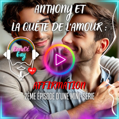 [ RECIT ] Anthony et la quête de l'Amour : Affirmation [2/3] - vanille, duo, âge moyen 🌈🔞