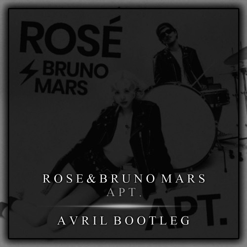 Rose & Bruno Mars - APT. [AVRIL Bootleg]