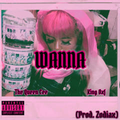 WANNA ft. King OxJ (Prod. Zodiax)