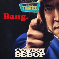 COWBOY BEBOP SEASON 1 | Double Toasted Audio Review
