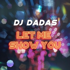 DJ DADAS - Let Me Show You (Extended Mix)