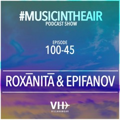 Music in the Air 100-45 w/ ROXĀNITĀ & EPIFANOV