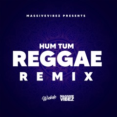 Hum Tum [Wickidc Reggae Remix]