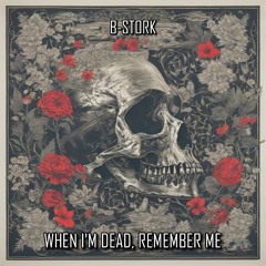 When I'm Dead, Remember Me