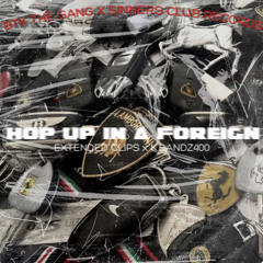 Hop up in a Foreign (Feat. K.Bandz400)