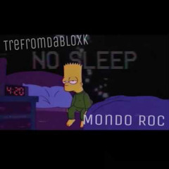 Mondo Roc x TreFrmDaBlock - No Sleep