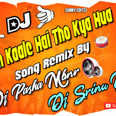 Hum Kaale Hai To Kya Hua Remix By Dj Pasha Mbnr & Dj Srinu Bns