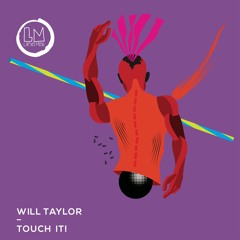 WILL TAYLOR (UK) - TOUCH IT EP (LAPSUS MUSIC) 22.05.20