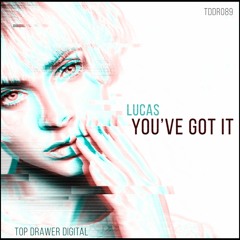 Lucas - You've Got It [Top Drawer Digital TDDR089]