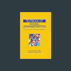 *DOWNLOAD$$ ❤ Textbook of Social Administration: The Consumer-Centered Approach {read online}