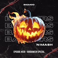 Bangers 'n Mash by BIGMOO Episode #039 (Hard Halloween Special)