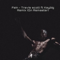 FE!N - Keybig Rmx (QN Remaster)
