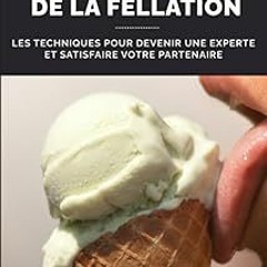 ❤PDF✔ Le guide ultime de la fellation: Les techniques pour devenir une experte et satisfaire vo