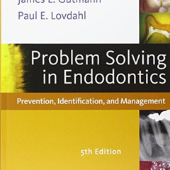 GET PDF 📌 Problem Solving in Endodontics: Prevention, Identification and Management